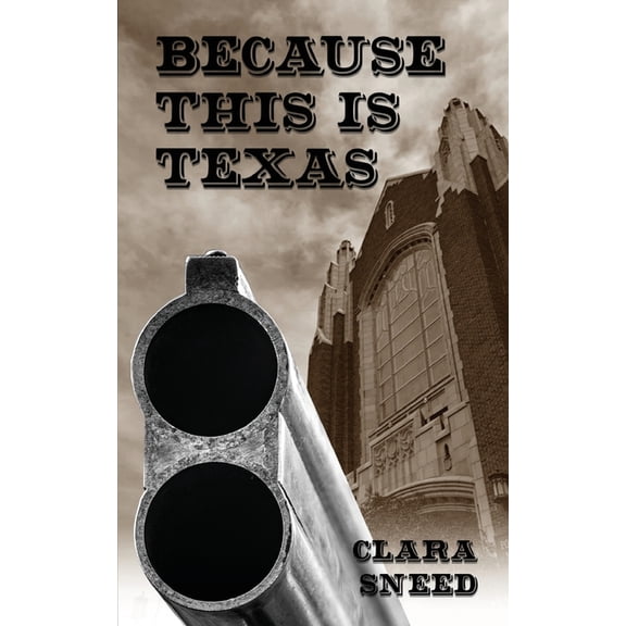 Because This Is Texas: An Account of the Sneed-Boyce Feud, (Paperback)