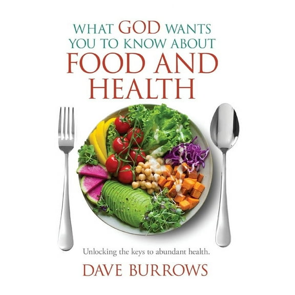 What God Wants You to Know About Food and Health, (Paperback)