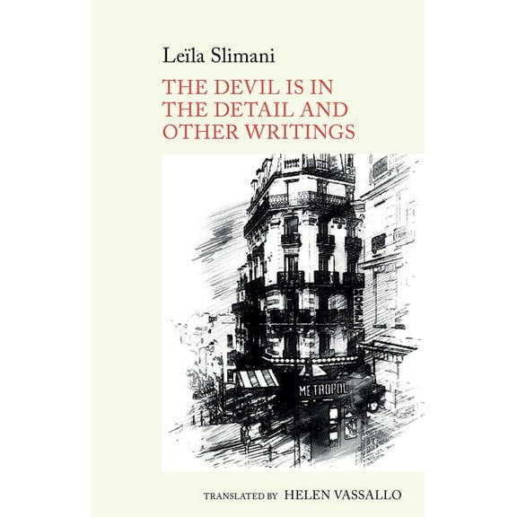 World Writing in French: New Archipelago The Devil Is in the Detail and Other Writings: By Leïla Slimani, Book 3, (Paperback)