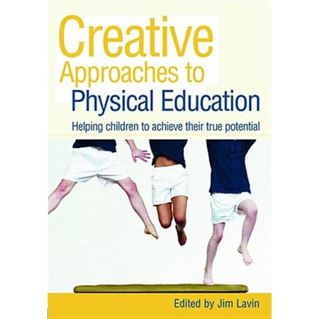 Pre-Owned Creative Approaches to Physical Education: Helping Children to Achieve their True Potential (Paperback)