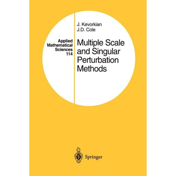 Applied Mathematical Sciences Multiple Scale and Singular Perturbation Methods, Book 114, (Paperback)