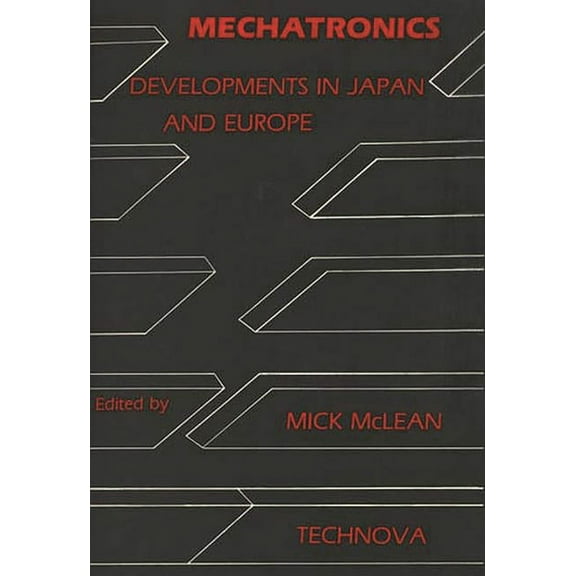Mechatronics: Developments in Japan and Europe, (Hardcover)
