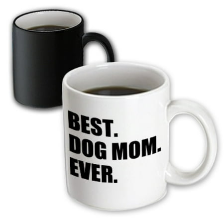 3dRose Best Dog Mom Ever - fun pet owner gifts for her - animal lover text - Magic Transforming Mug, (Best Gifts For Restaurant Owners)