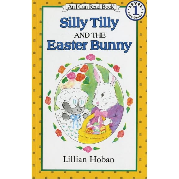 I Can Read Level 1 Silly Tilly and the Easter Bunny: An Easter and Springtime Book for Kids, (Paperback)