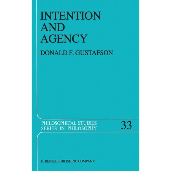 Philosophical Studies Intention and Agency, Book 33, (Hardcover)
