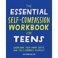 thumbnail image 1 of Pre-Owned The Essential Self Compassion Workbook for Teens: Overcome Your Inner Critic and Fully Embrace Yourself (Paperback) 1646117778 9781646117772, 1 of 1