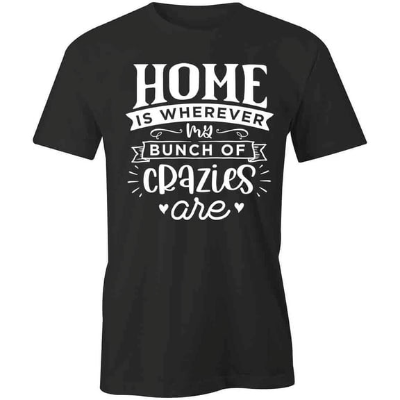 Bunch Of Crazies Are T-Shirt | Happy Family Black Tee Gift
