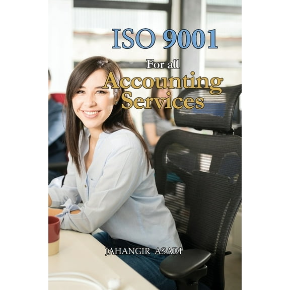 Easy ISO ISO 9001 for all Accounting Services: ISO 9000 For all employees and employers, Book 27, (Paperback)