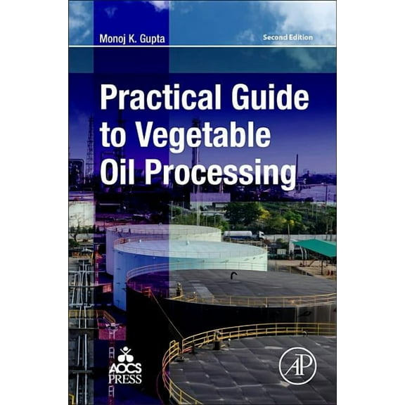 Practical Guide to Vegetable Oil Processing, (Paperback)
