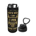 thumbnail image 2 of Botella de agua con aislamiento "I Fix Stuff and I Know Things", de acero inoxidable de 18 oz, novedosa, deportiva, portátil, para viajes, gimnasios al aire libre, 2 of 5