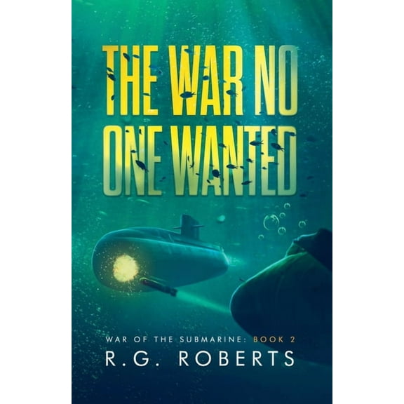 War of the Submarine The War No One Wanted, Book 2, (Paperback)