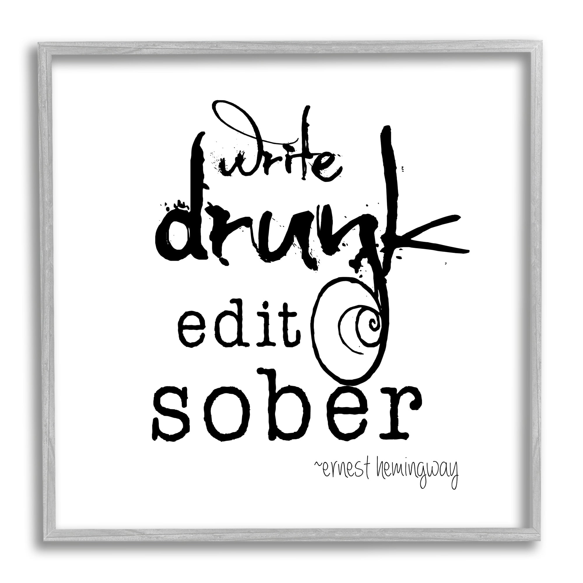 Stupell Industries Write Drunk Edit Sober Bold Hemingway Quote Graphic Art Gray Framed Art Print Wall Art, Design by J. Weiss