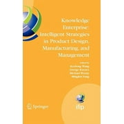 IFIP Advances in Information and Communication Technology: Knowledge Enterprise: Intelligent Strategies in Product Design, Manufacturing, and Management: Proceedings of Prolamat 2006, Ifip Tc5, Intern