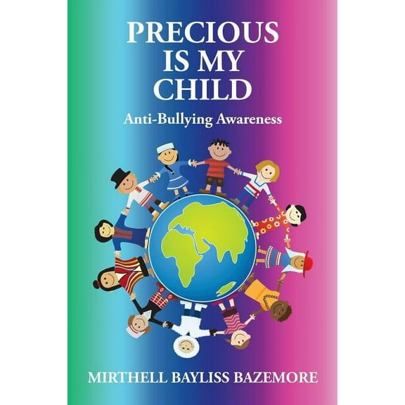 Precious Is My Child: Anti-Bullying Awareness (Paperback)