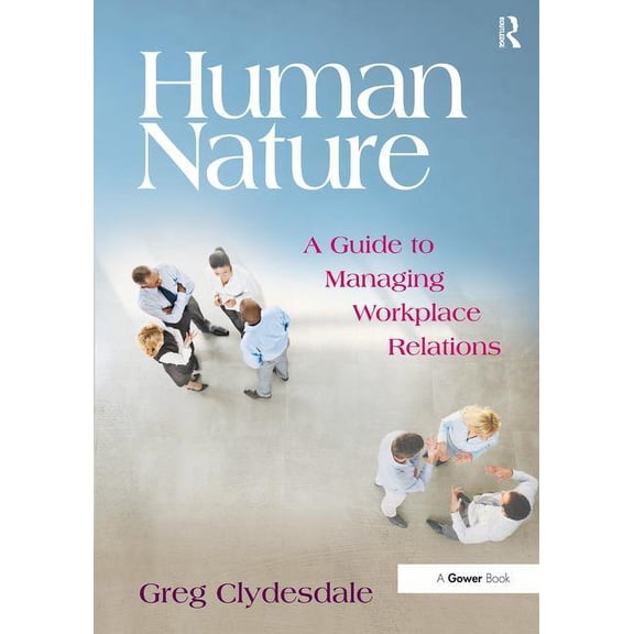 Human Nature: A Guide to Managing Workplace Relations, (Hardcover)