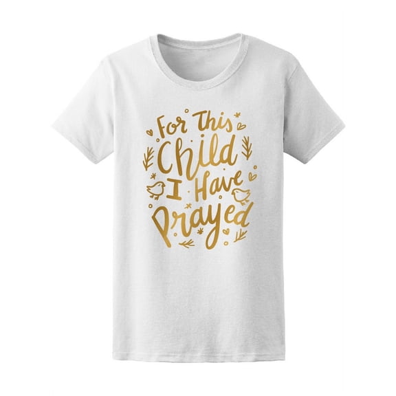 For This Child I Have Prayed T-Shirt Women -Image by Shutterstock, Female XX-Large