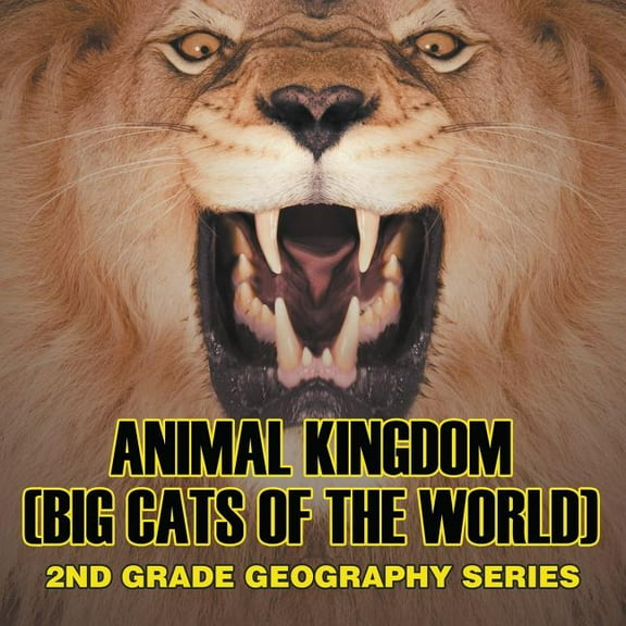 Animal Kingdom (Big Cats of the World): 2nd Grade Geography Series (Paperback)