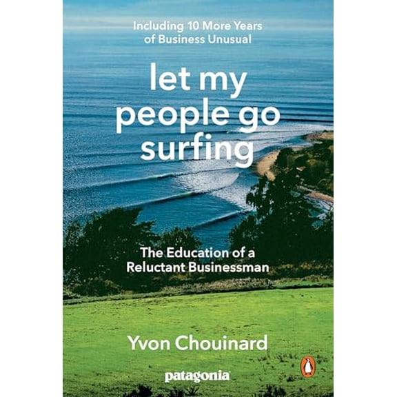 Pre-Owned Let My People Go Surfing: The Education of a Reluctant Businessman--Including 10 More Years of Business Unusual (Paperback) 0143109677 9780143109679