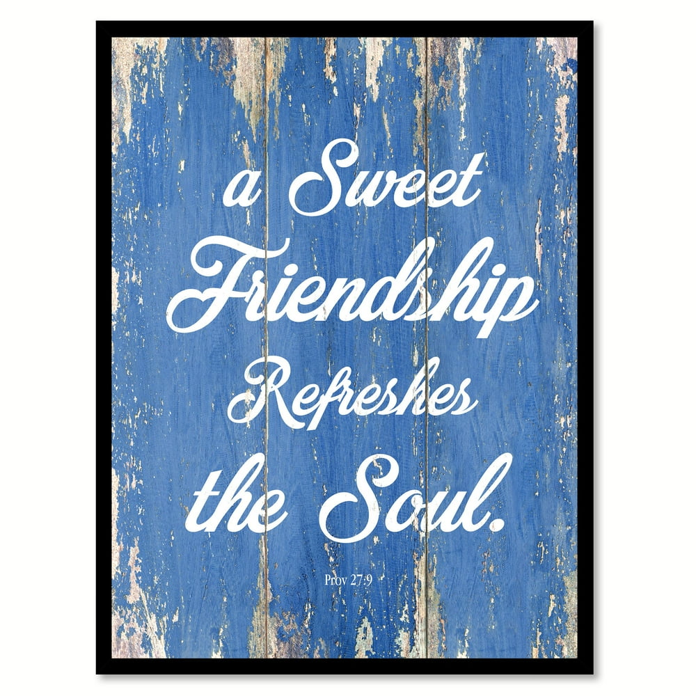 A Sweet Friendship Refreshes The Soul Proverbs 279 Quote Saying Blue Canvas Print Picture Frame