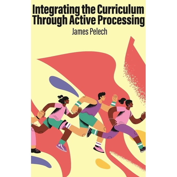 Integrating the Curriculum Through Active Processing, (Paperback)