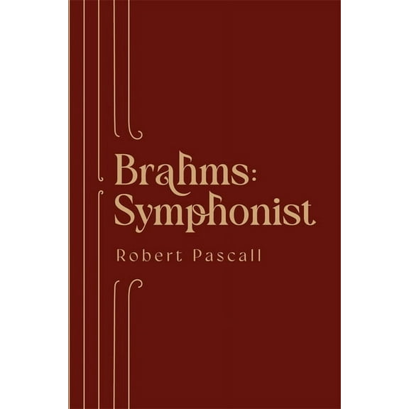 Brahms: Symphonist, (Hardcover)