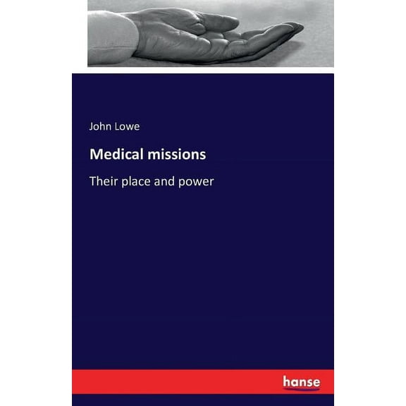 Medical missions : Their place and power (Paperback)
