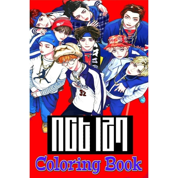 Nct 127 Coloring Book For Teens And Adults Fans Great Unique Coloring Pages Paperback