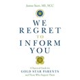 thumbnail image 1 of We Regret to Inform You: A Survival Guide for Gold Star Parents and Those Who Support Them, 1 of 1
