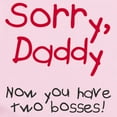 thumbnail image 2 of CafePress - Sorry Daddy Two Bosses Long Sleeve Infant Bodysuit - Long Sleeve Cotton Baby Bodysuit, 2 of 4