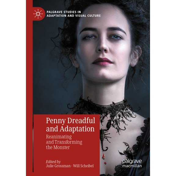 Palgrave Studies in Adaptation and Visua Penny Dreadful and Adaptation: Reanimating and Transforming the Monster, (Paperback)