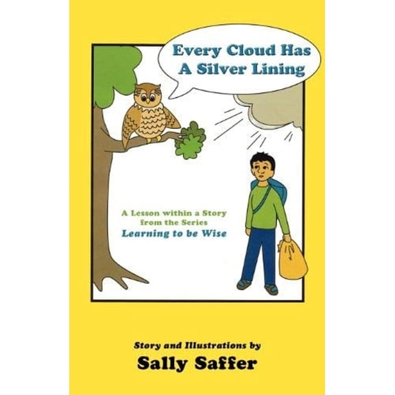 Pre-Owned Every Cloud Has a Silver Lining : A Lesson Within a Story from the Series Learning to Be Wise (Paperback) 9781432793227