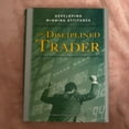 The Disciplined Trader: Developing Winning Attitudes - Trading The Disciplined Trader: Developing Winning Attitudes - Trading