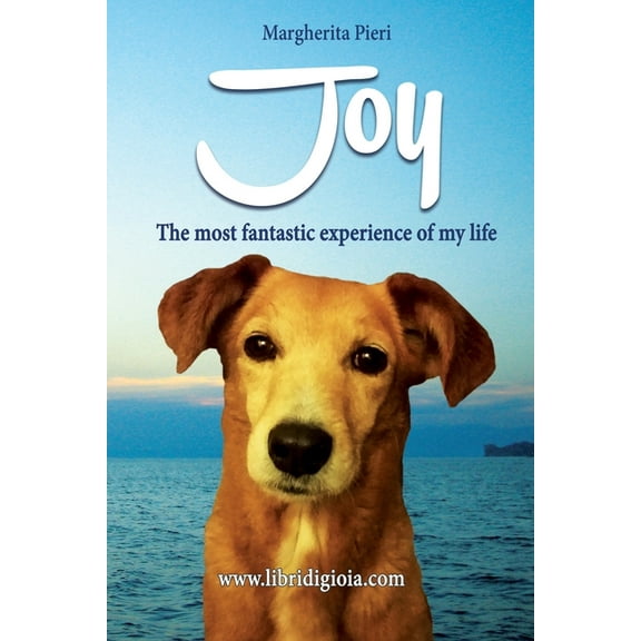JOY: The most fantastic experience of my life libridigioia Paperback 1095015605 9781095015605 Margherita Pieri