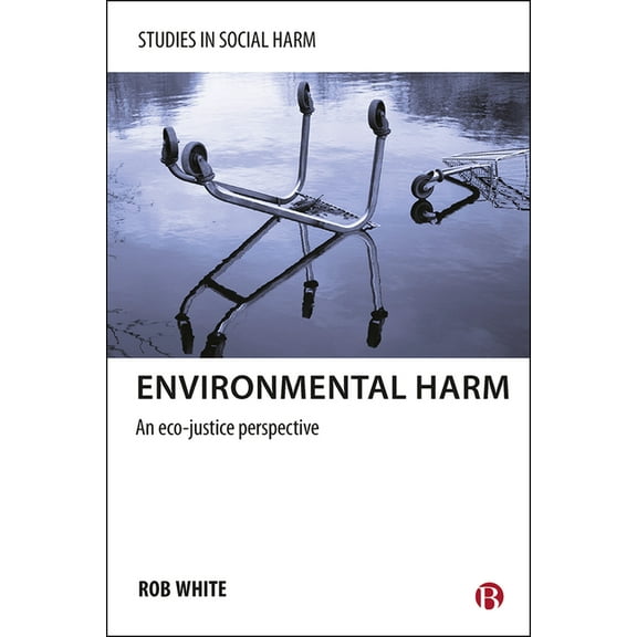 Studies in Social Harm Environmental Harm: An Eco-Justice Perspective, (Hardcover)