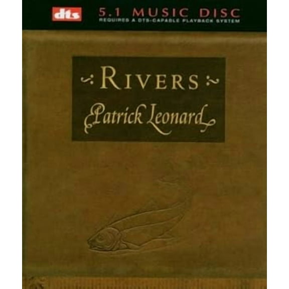 Rivers [dts DVD audio] Patrick Leonard (Only plays on Blu-Ray or DVD Players)