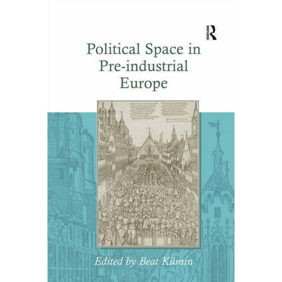 Political Space in Pre-industrial Europe, (Hardcover)