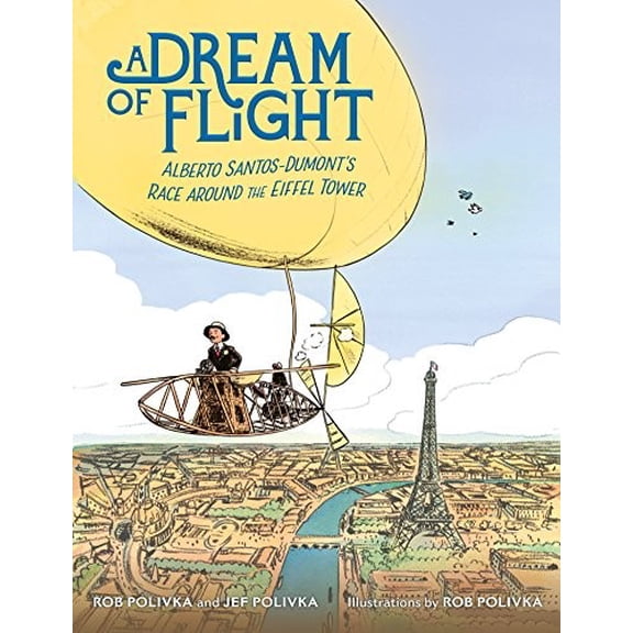 Pre-Owned A Dream of Flight: Alberto Santos-Dumont's Race Around the Eiffel Tower (Hardcover) 0374306613 9780374306618