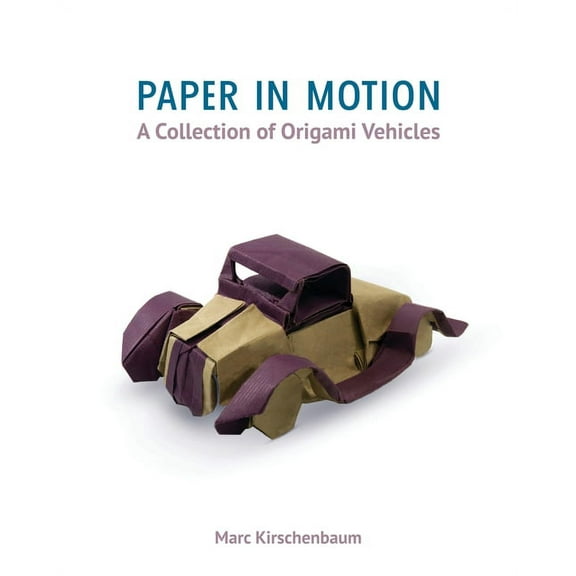 Paper in Motion: A Collection of Origami Vehicles, (Paperback)