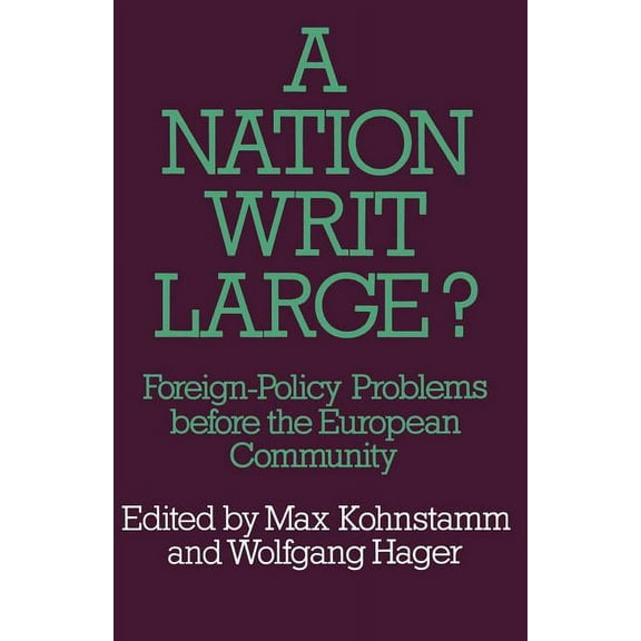 A Nation Writ Large?: Foreign-Policy Problems Before the European Community, (Paperback)