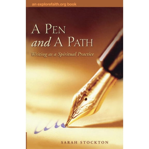 Explorefaith.Org A Pen and a Path: Writing as a Spiritual Practice, (Paperback)