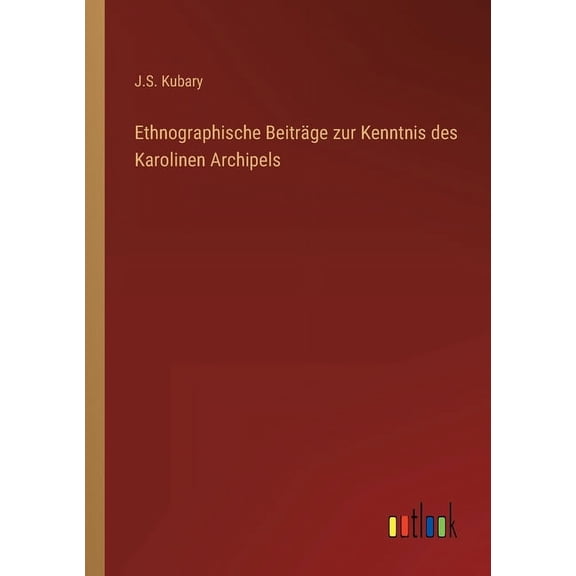 Ethnographische Beiträge zur Kenntnis des Karolinen Archipels (Paperback)