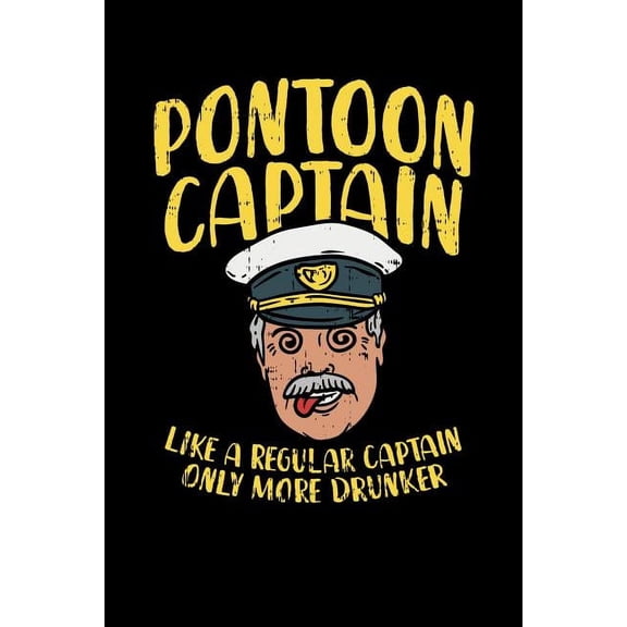 Pontoon Captain Lika A Regular Captain Only More Drunker: 120 Pages I 6x9 I Graph Paper 5x5 I Funny Boating, Sailing Vacation Gifts Paperback 1082145831 9781082145834 Funny Notebooks