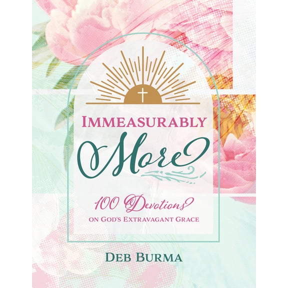Immeasurably More: 100 Devotions on God's Extravagant Grace, (Paperback)