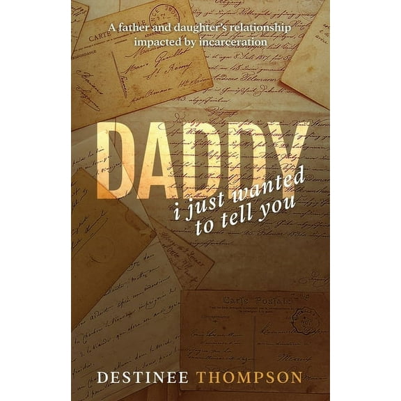 Daddy, I Just Wanted to Tell You, (Paperback)