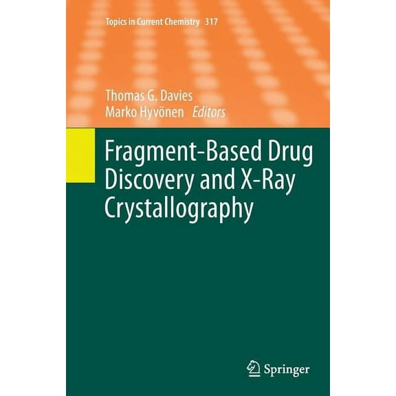 Topics in Current Chemistry Fragment-Based Drug Discovery and X-Ray Crystallography, Book 317, (Paperback)