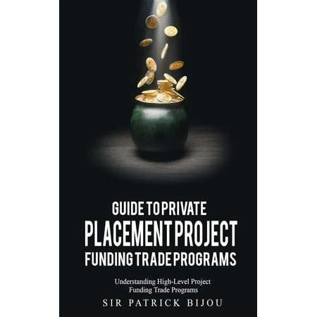 Guide to Private Placement Project Funding Trade Programs - (Best Trade In Program)