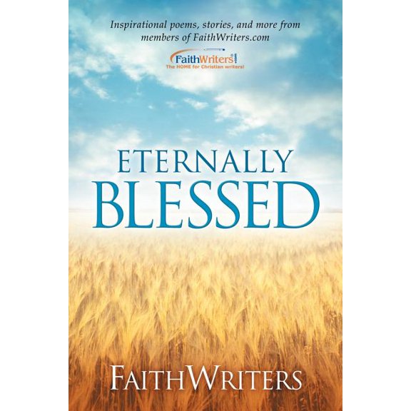 FaithWriters - Eternally Blessed, (Paperback)