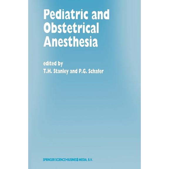 Developments in Critical Care Medicine a Pediatric and Obstetrical Anesthesia: Papers Presented at the 40th Annual Postgraduate Course in Anesthesiology, Februar, Book 30, (Paperback)