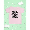thumbnail image 3 of Love You Dad T-Shirt Infant -Smartprints Designs,  24 Months, 3 of 4