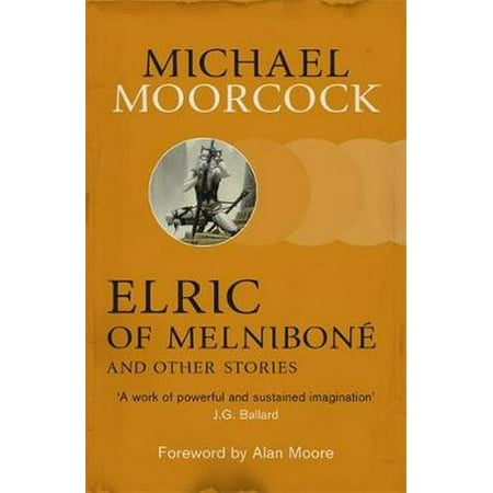 Elric of MelnibonÃ© and Other Stories (Moorcocks Multiverse)